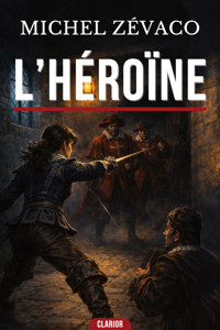 L’HÉROÏNE - Michel Zevaco - ebook