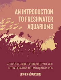 An Introduction to Freshwater Aquariums - Jesper Söderberg - ebook