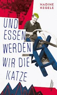 Und essen werden wir die Katze - Nadine Kegele - ebook