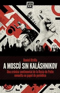 A Moscú sin Kaláshnikov - Daniel Utrilla - ebook