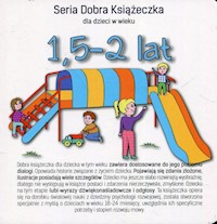 Seria Dobra Książeczka dla dzieci w wieku 1,5-2 lat - Starok Agnieszka - książka