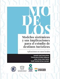 Modelos sistémicos y sus implicaciones para el estudio de destinos turísticos - Azeneth Irazú Franco Bravo - ebook