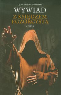 Wywiad z księdzem egzorcystą część 1 - Fortea Jose Antonio - książka