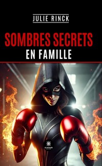 Sombres secrets en famille - Julie Rinck - ebook