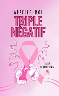 Appelle-moi triple négatif - Sarah De Saint-Jores - ebook