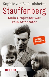 Stauffenberg - mein Großvater war kein Attentäter - Sophie von Bechtolsheim - ebook