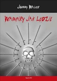 Wampiry Jak Ludzie - Johnny Walker - ebook