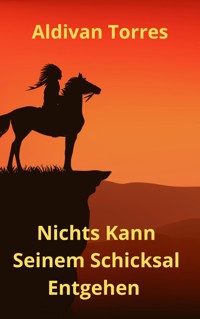 Nichts Kann Seinem Schicksal Entgehen - Aldivan Teixeira Tôrres - ebook