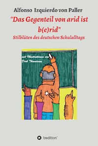 "Das Gegenteil von arid ist b(e)rid" - Alfonso Izquierdo von Paller - ebook