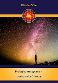 Praktyka mistyczna - doskonałość duszy - Ray del Sole - ebook