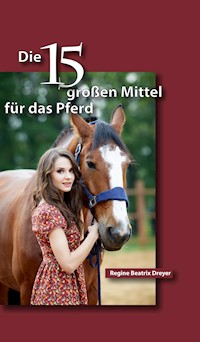 Die fünfzehn großen Mittel für das Pferd - Regine Beatrix Dreyer - ebook