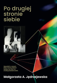 Po drugiej stronie siebie - Małgorzata A. Jędrzejewska - ebook