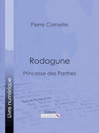 Rodogune - Pierre Corneille - ebook