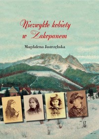 Niezwykłe kobiety w Zakopanem - Magdalena Jastrzębska - książka