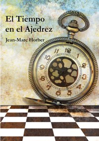 El Tiempo en el Ajedrez - Jean-Marc Horber - ebook