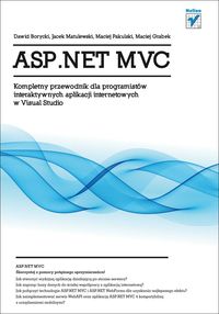ASP.NET MVC. Kompletny przewodnik dla programistów interaktywnych aplikacji internetowych w Visual Studio - zbiorowa praca - książka