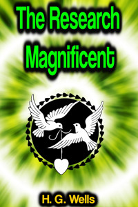 The Research Magnificent - H G Wells - ebook