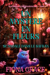 Un mystère en fleurs : scandale dans le safran (un roman policier d'Alice Bloom — tome 4) - Fiona Grace - ebook