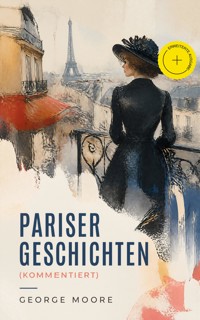 Pariser Geschichten (Kommentiert) - George Moore - ebook