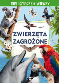 Biblioteczka wiedzy. Zwierzęta zagrożone - Skrok Anna - książka