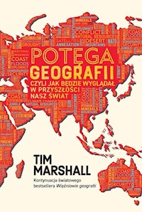 Potęga geografii, czyli jak będzie wyglądał w przyszłości nasz świat - Tim Marshall - ebook + audiobook + książka