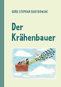 Der Krähenbauer - Gerd Stephan Bartkowiak - ebook
