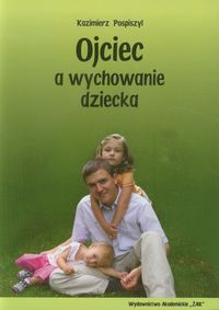 Ojciec a wychowanie dziecka - Pospiszyl Kazimierz - książka
