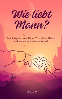 Wie liebt Mann ? - Fabienne P. - ebook