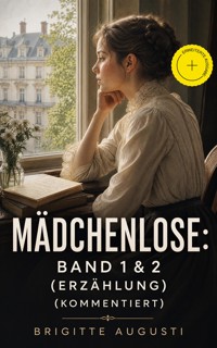 Mädchenlose: Band 1 & 2 (Erzählung) (Kommentiert) - Brigitte Augusti - ebook