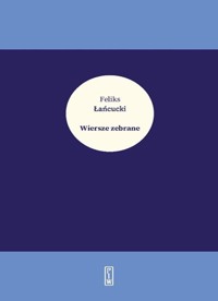 Wiersze zebrane - Feliks Łańcucki - Feliks Łańcucki - książka