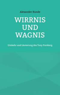 Wirrnis und Wagnis - Alexander Bunde - ebook