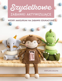Szydełkowanie. Zabawki aktywizujące. Wzory amigurumi na zabawki edukacyjne - Svetlana Golova - książka