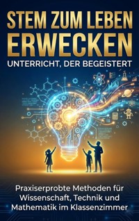 STEM zum Leben erwecken: Unterricht, der begeistert - Benedikt Lang - ebook