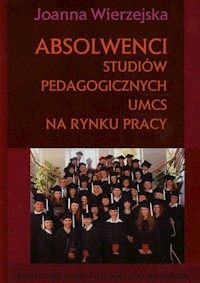 Absolwenci studiów pedagogicznych UMCS na rynku pracy - Wierzejska Joanna - książka