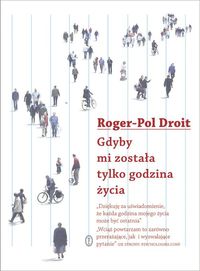 Gdyby mi została tylko godzina życia - Roger-Pol Droit - książka