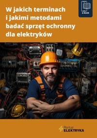 W jakich terminach i jakimi metodami badać sprzęt ochronny dla elektryków - mgr inż. Fryderyk Łasak - ebook