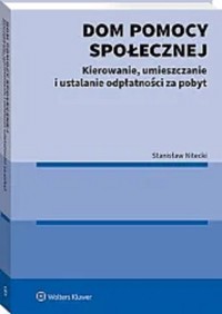 Dom pomocy społecznej Kierowanie umieszczanie i ustalanie odpłatności za pobyt - Stanisław Nitecki - książka