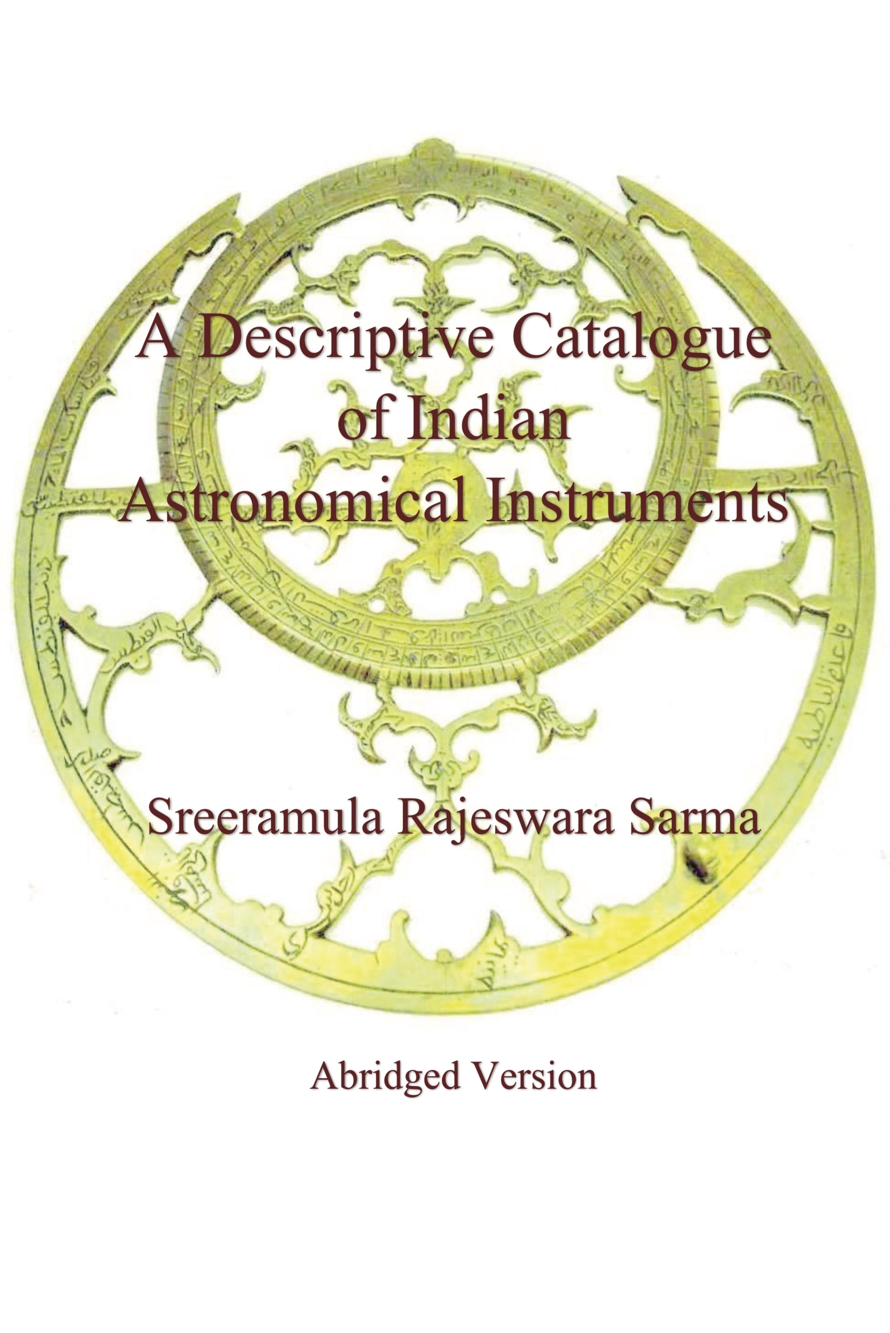 A Descriptive Catalogue of Indian Astronomical Instruments