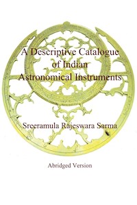 A Descriptive Catalogue of Indian Astronomical Instruments - Sreeramula Rajeswara Sarma - ebook