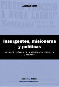 Insurgentes, misioneras y políticas - Anabella Gorza - ebook