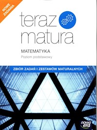 Teraz matura 2020 Matematyka Zbiór zadań i zestawów maturalnych Poziom podstawowy - Babiański Wojciech, Chańko Lech, Czarnowska Joanna, Mojsiewicz Barbara, Wesołowska Jolanta - książka