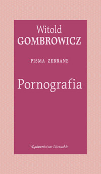 Pornografia. Pisma zebrane - Witold Gombrowicz - książka