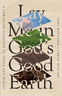 Lay Me in God's Good Earth - Kent Burreson - ebook