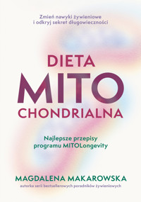 Dieta mitochondrialna. Najlepsze przepisy programu MitoLongevity - Magdalena Makarowska - ebook + książka