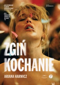Zgiń, kochanie (wydanie filmowe) - Ariana Harwicz - książka