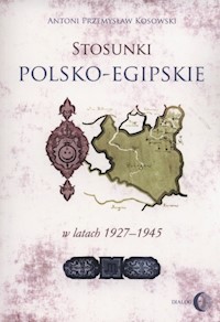 Stosunki polsko-egipskie w latach 1927-1945 - Kosowski Antoni Przemysław - książka
