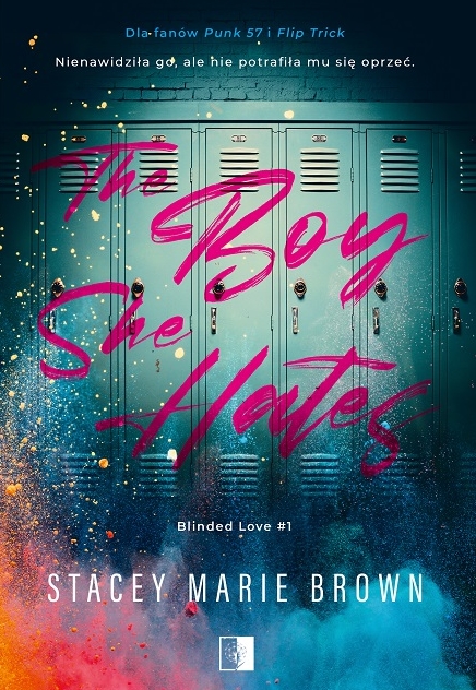 The Boy She Hates. Seria Blinded Love. Tom 1 - Stacey Marie Brown - książka