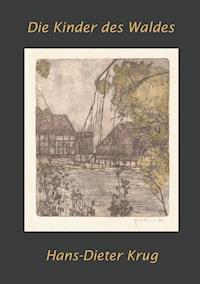 Die Kinder des Waldes - Hans-Dieter Krug - ebook