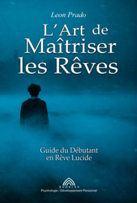 L'art De Maîtriser Les Rêves - Leon Prado/ Luis Santos - ebook