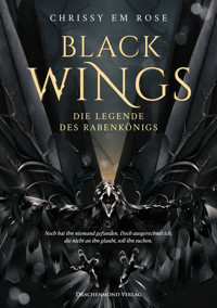 Black Wings - Die Legende des Rabenkönigs - Chrissy Em Rose - ebook